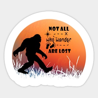 Bigfoot Not All Who Wonder Are Lost Sticker